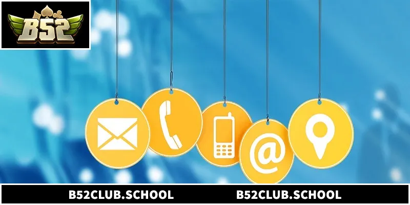 Liên hệ B52club để nhận hỗ trợ nhanh chóng nhất